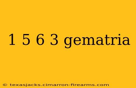 1 5 6 3 gematria