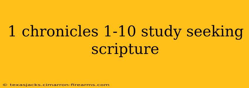 1 chronicles 1-10 study seeking scripture