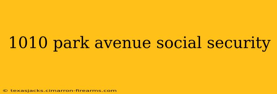 1010 park avenue social security