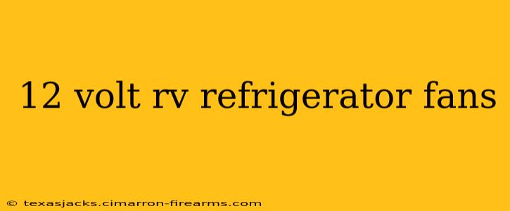 12 volt rv refrigerator fans