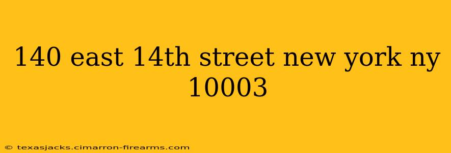 140 east 14th street new york ny 10003