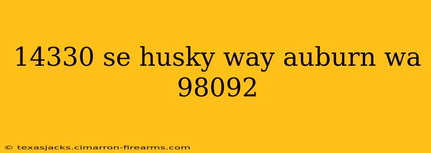 14330 se husky way auburn wa 98092