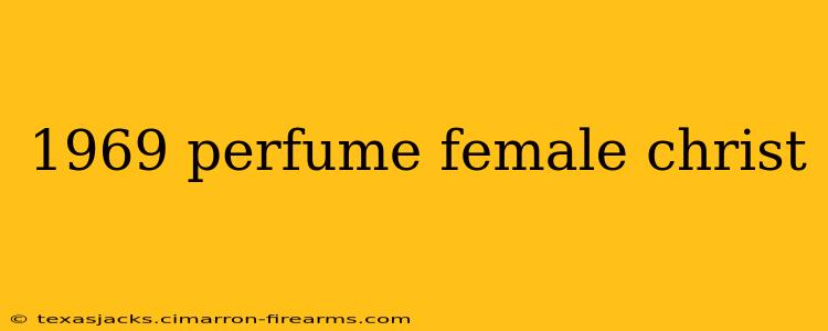 1969 perfume female christ