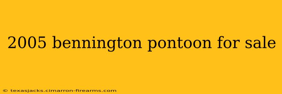 2005 bennington pontoon for sale