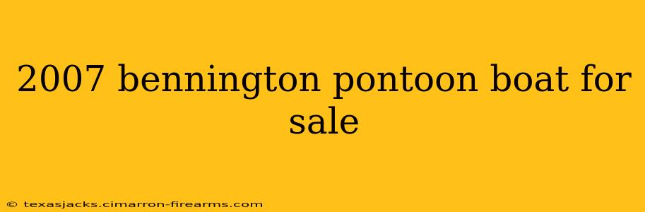 2007 bennington pontoon boat for sale