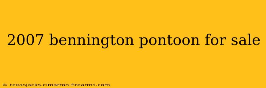 2007 bennington pontoon for sale