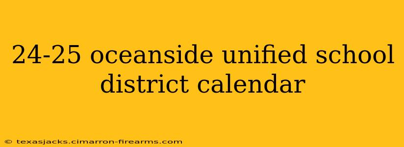 24-25 oceanside unified school district calendar