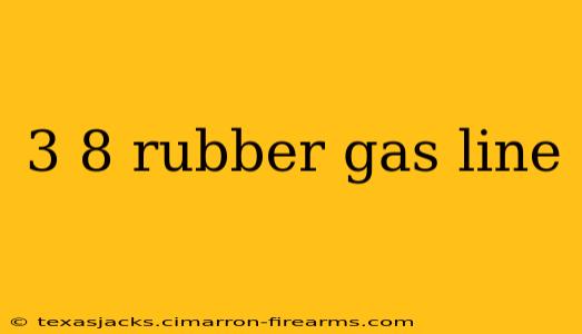 3 8 rubber gas line