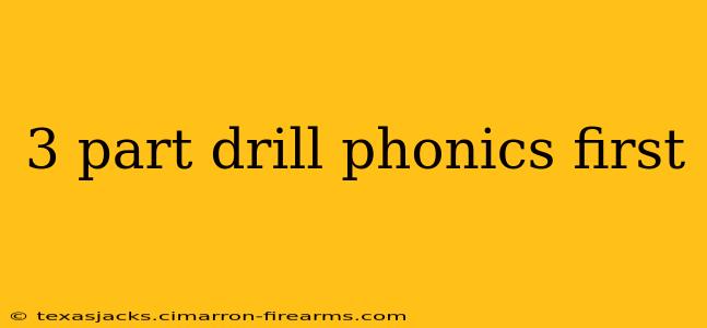 3 part drill phonics first