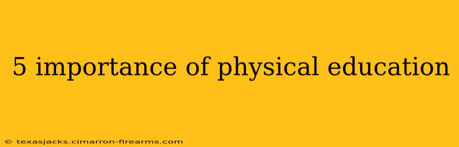 5 importance of physical education