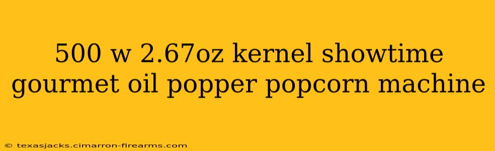 500 w 2.67oz kernel showtime gourmet oil popper popcorn machine