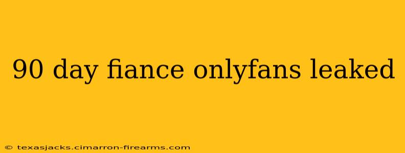 90 day fiance onlyfans leaked