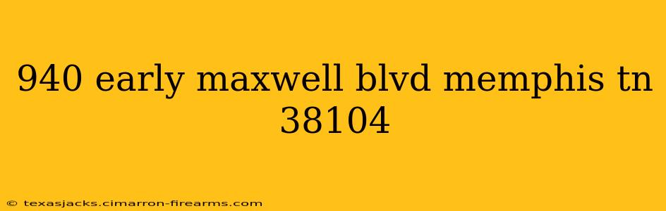 940 early maxwell blvd memphis tn 38104