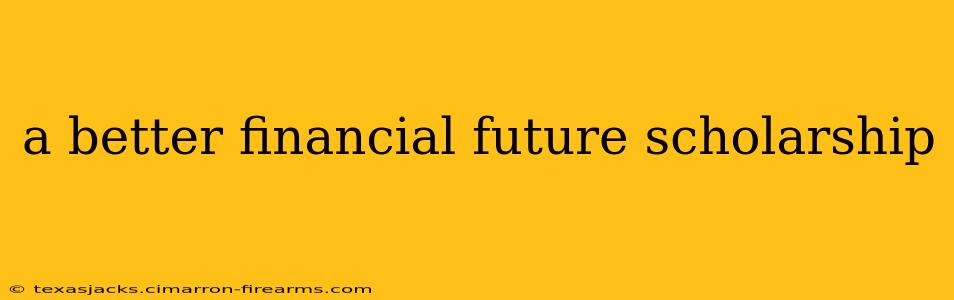 a better financial future scholarship