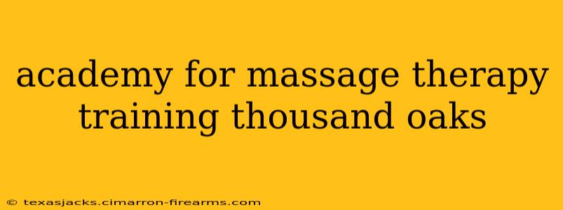 academy for massage therapy training thousand oaks