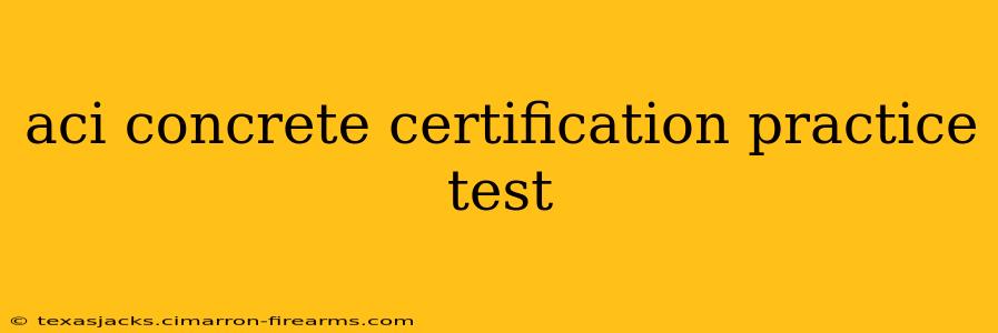 aci concrete certification practice test