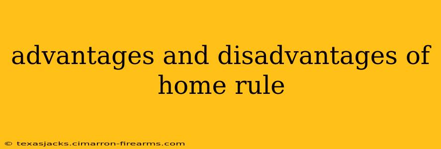 advantages and disadvantages of home rule