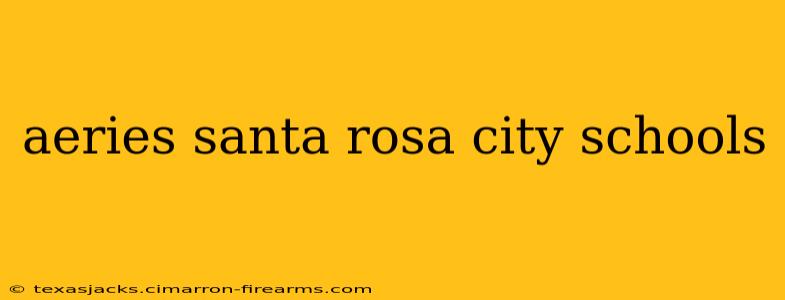 aeries santa rosa city schools