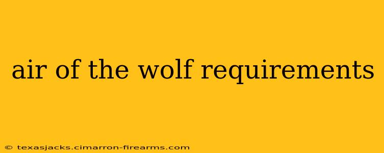 air of the wolf requirements