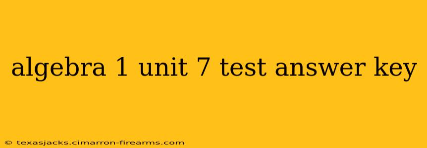 algebra 1 unit 7 test answer key