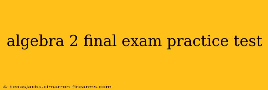 algebra 2 final exam practice test