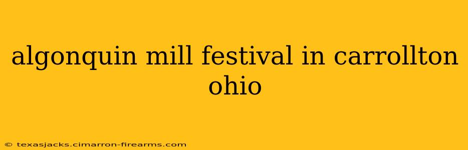 algonquin mill festival in carrollton ohio