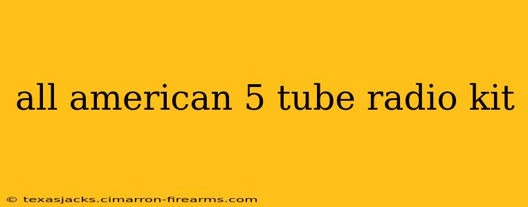 all american 5 tube radio kit