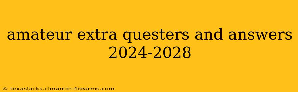 amateur extra questers and answers 2024-2028