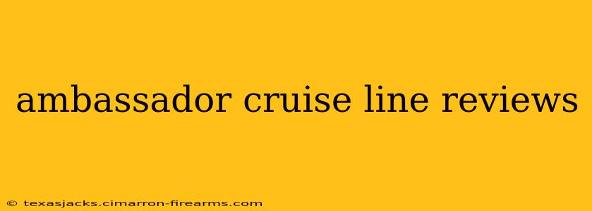 ambassador cruise line reviews