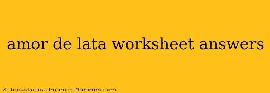 amor de lata worksheet answers