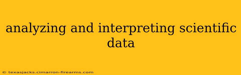 analyzing and interpreting scientific data