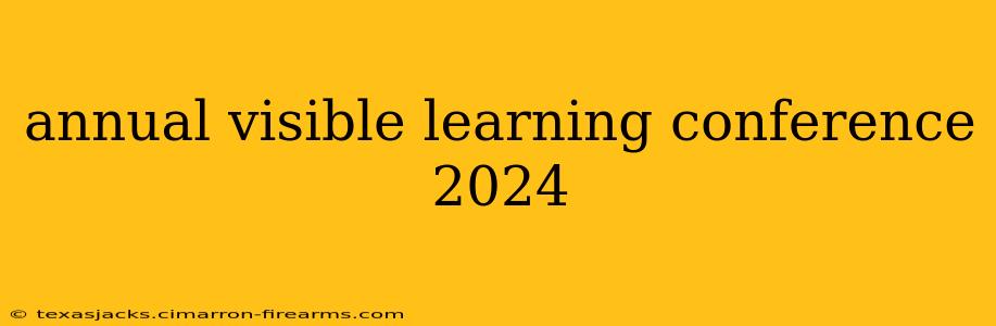 annual visible learning conference 2024