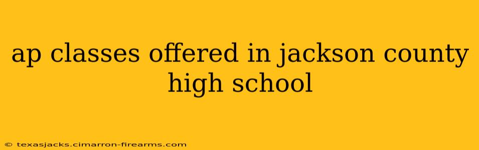 ap classes offered in jackson county high school