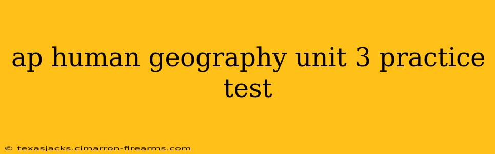 ap human geography unit 3 practice test