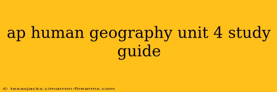 ap human geography unit 4 study guide