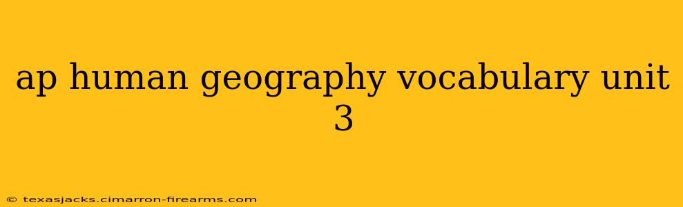 ap human geography vocabulary unit 3