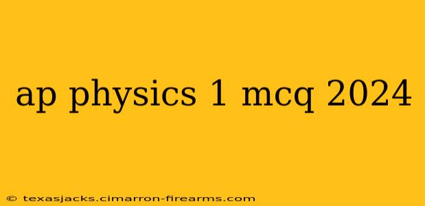 ap physics 1 mcq 2024