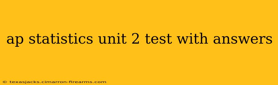 ap statistics unit 2 test with answers