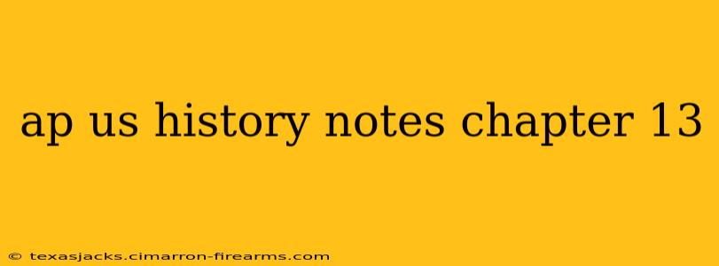 ap us history notes chapter 13