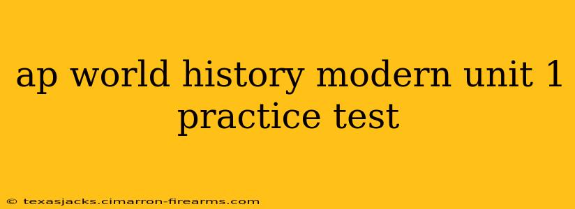 ap world history modern unit 1 practice test