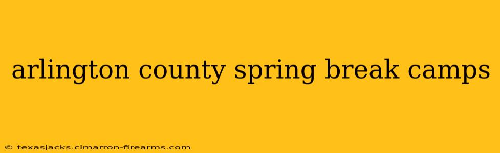 arlington county spring break camps