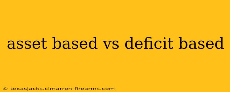 asset based vs deficit based