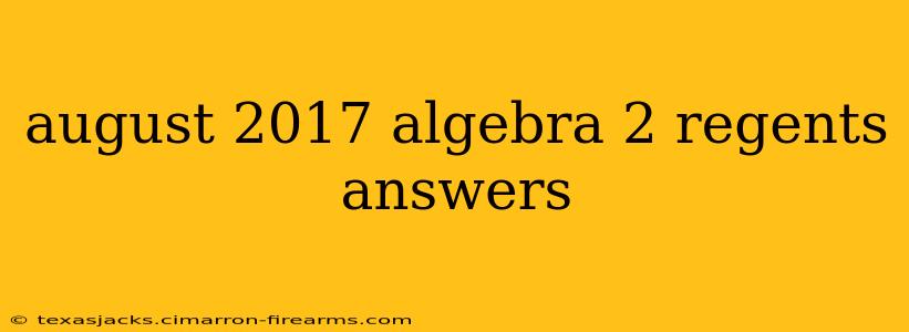 august 2017 algebra 2 regents answers