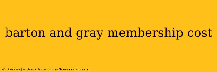 barton and gray membership cost