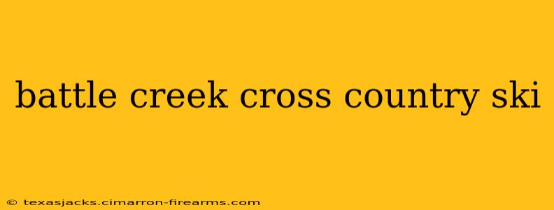 battle creek cross country ski