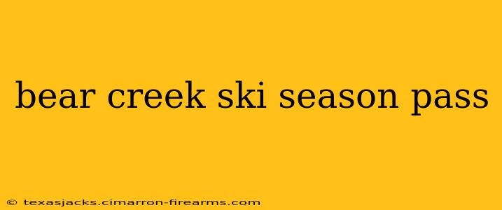 bear creek ski season pass