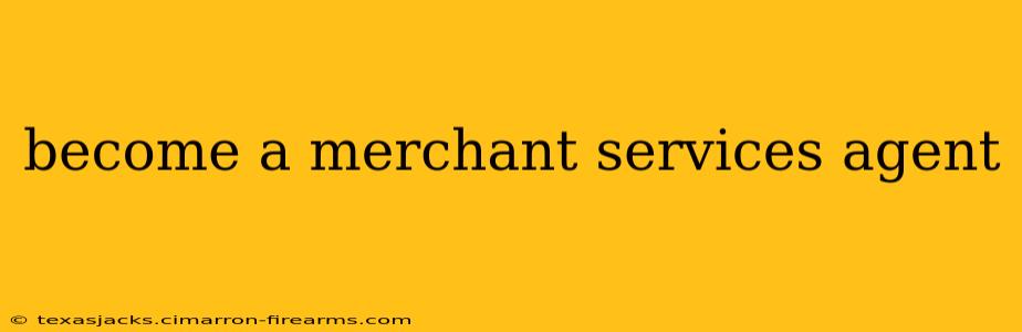 become a merchant services agent