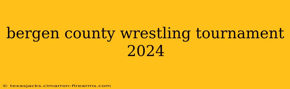 bergen county wrestling tournament 2024