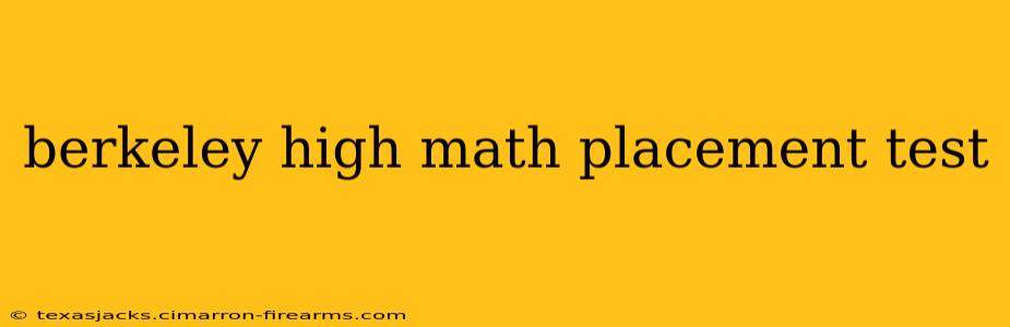 berkeley high math placement test