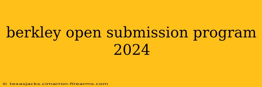 berkley open submission program 2024